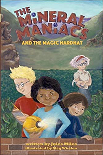 The Mineral Maniacs and the Magic Hardhat (Volume 1)